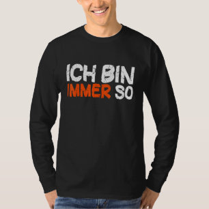 Ich Tunna Immer So Colleague som säger [tyskt språ T Shirt