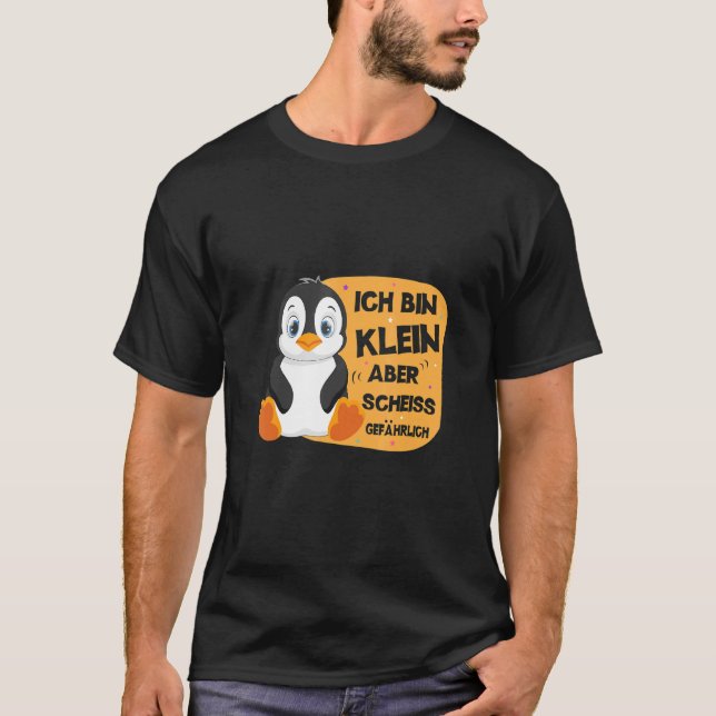 Ich Tunna Klein Aber Scheiß Dangerous Penguin Cute T Shirt (Framsida)