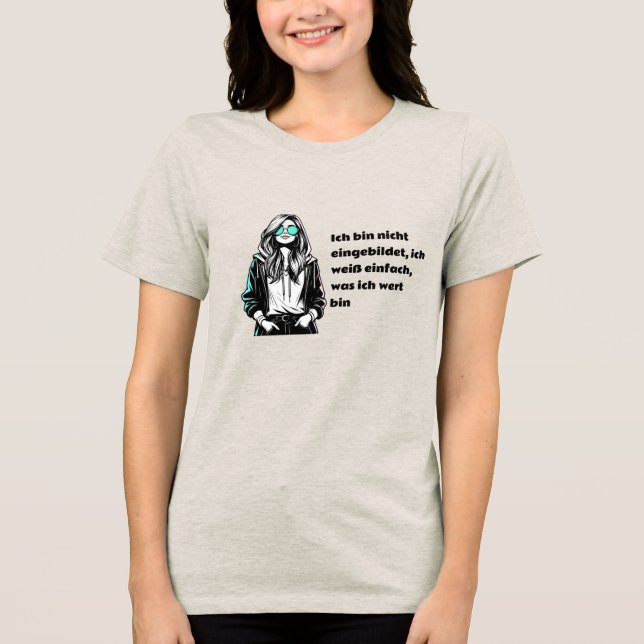 Ich tunna nicht eingebildet, ich weiß einfach t shirt (Framsida)