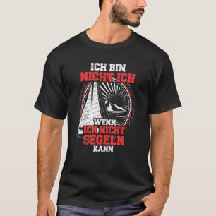 Ich Tunna Nicht Ich Wenn Ich Nicht Sail Sailing T Shirt