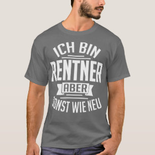 Ich tunna Rentner aber sonst wiu white T Shirt