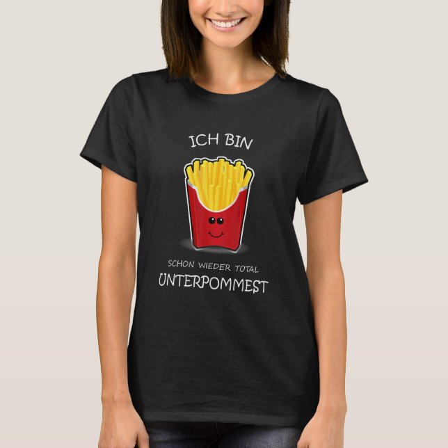 Ich Tunna Schon Wieder Total Unterpommest L Potato T Shirt (Framsida)
