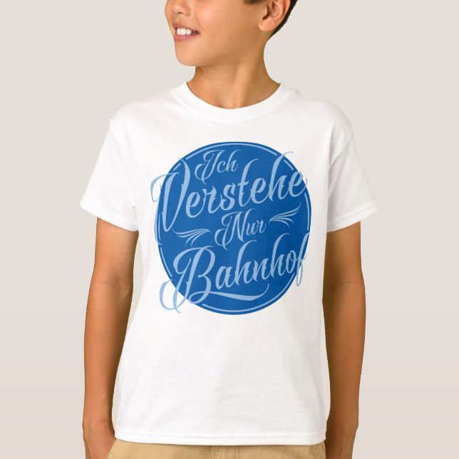 Ich verstehe nur Bahnhof Funny German Idiom Tee Shirt (Framsida)