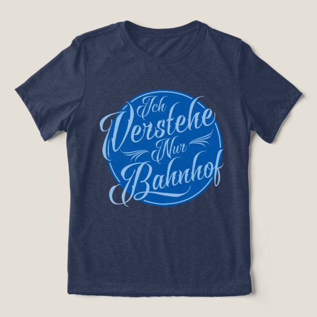 Ich verstehe nur Bahnhof Funny German Say T-shirt I Triblend-tyg (Design Framsida)