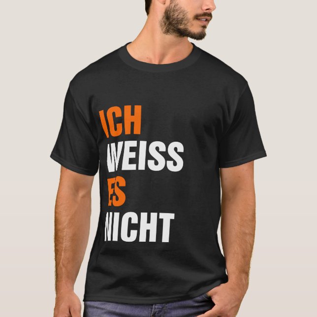 Ich Weiss Es Nicht T Shirt (Framsida)