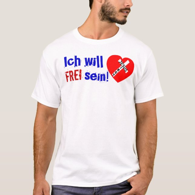 Ich will FREI sein! - Jesus Siegt T-shirt (Framsida)