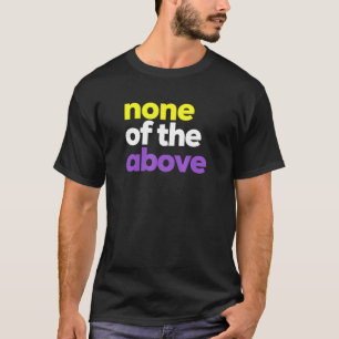 Icke-binärt HGBTQ-Pride NB inget av de ovannämnda T Shirt