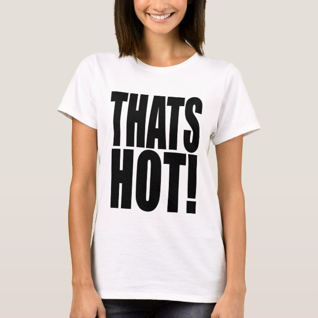 Iconic 2000s inspired THATS HOT! XL font T-shirt (Framsida)