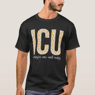 ICU Nurse Flowers Intensive Care Unit Nurse ICU Nu T Shirt