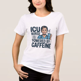 ICU Nurse Powered By Caffeine Funny Nurse Women T- T Shirt