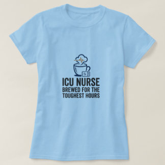 ICU-sjuksköterska bryggt för de tuffaste timmarna T Shirt