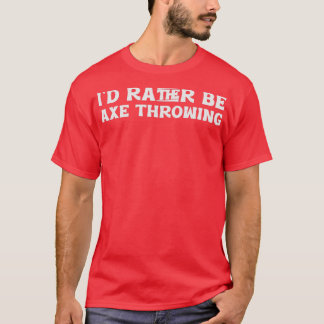 ID är snarare Ax Throrowing 1 T Shirt