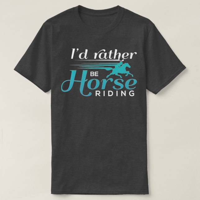 Id är snarare Horse RidingHorse Älskare T Shirt (Design framsida)