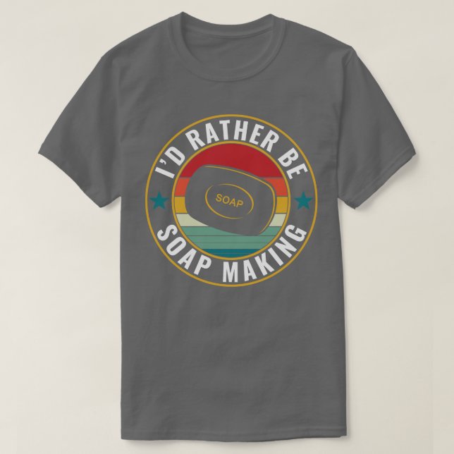 ID är snarare Soap Skapar Funny Soap Maker T Shirt (Design framsida)
