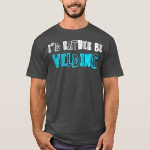 Id är snarare svetsare Construction Steel-Wor T Shirt