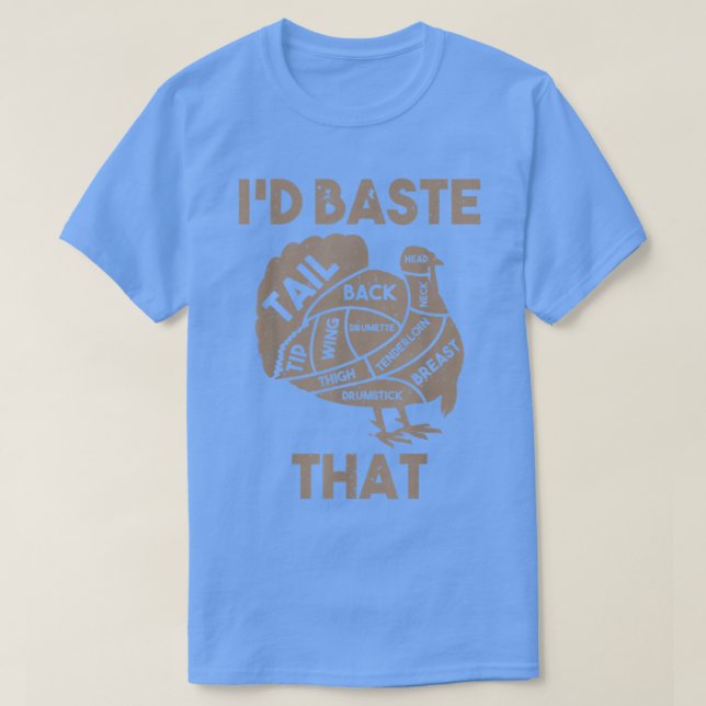I'd Baste That Funny Thanksgiving Turkey T-Shirt (Design framsida)