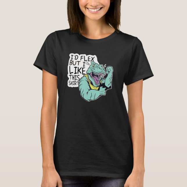 Id Flex But I Like This  Bodybuilder T Rex Dinosau T Shirt (Framsida)