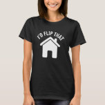 Id Flip That Funny Real Estate Investor Agent Real T Shirt<br><div class="desc">Id Flip That Funny Real Estate Investor Agent Realtor Profit</div>