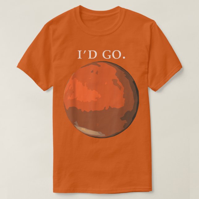 Id Go Mars Space Astronaut Science Nasa 1113 T Shirt (Design framsida)