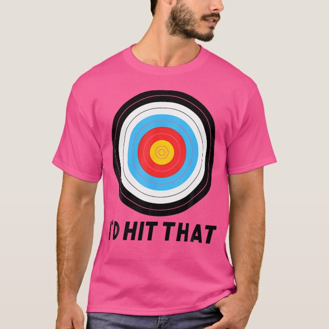 I'D Hit That Archery Funny Bow Arrow Archer Quote  T Shirt (Framsida)