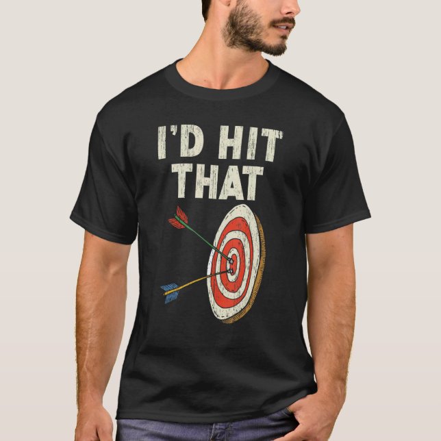 I'd Hit That Bow Arrow Shooting Sport Archery Arch T Shirt (Framsida)