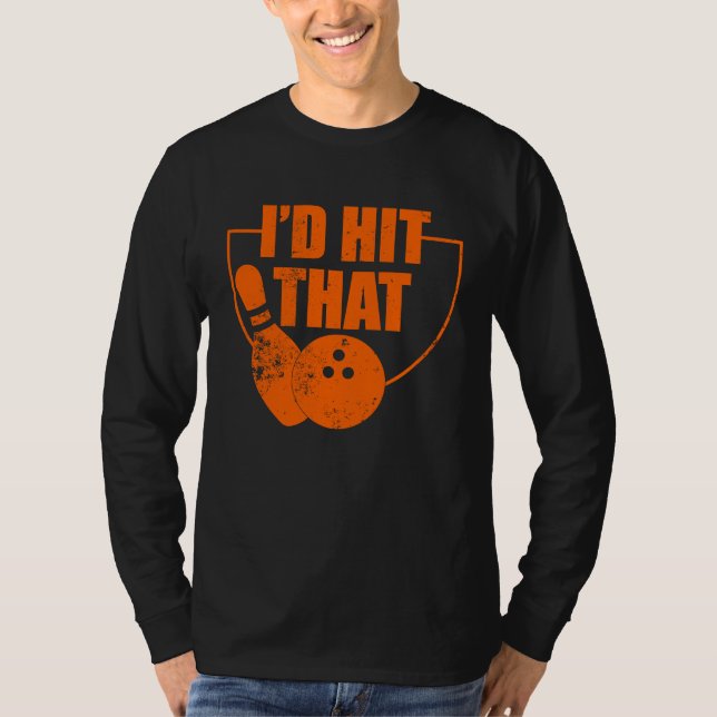 I'd Hit That Funny Bowling Quote For Bowlers T Shirt (Framsida)