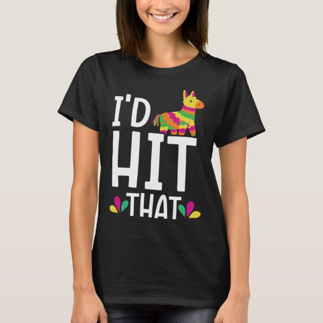 I'd Hit That Mexico Pride Mexican Festival Cinco d T Shirt (Framsida)