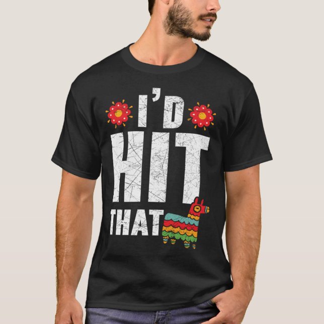I'd Hit That Mexico Pride Mexican Festival Cinco d T Shirt (Framsida)