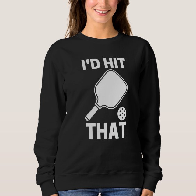 I'd Hit That  Pickleball Player Playing T Shirt (Framsida)