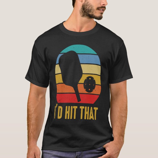 I'd Hit That Pickleball Pun for Pickleball Player T Shirt (Framsida)