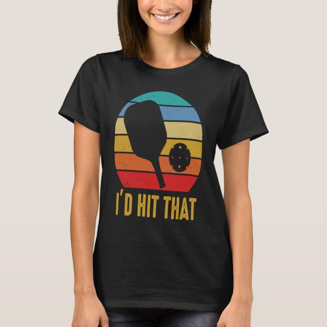 I'd Hit That Pickleball Pun for Pickleball Player T Shirt (Framsida)