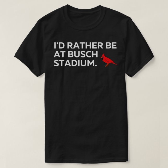 ID i stället vara vid Busch Stadium TShirt T Shirt (Design framsida)