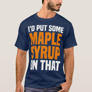 ID-lägg lite maple-sprup på maple Träd-maplet T Shirt