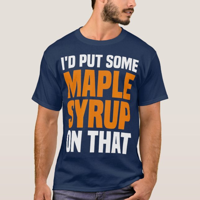 ID-lägg lite maple-sprup på maple Träd-maplet T Shirt (Framsida)