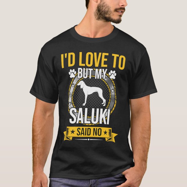 I'd Love To But My Saluki Said No Dog T Shirt (Framsida)