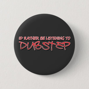 ID lyssnar ganska till Dubstep Knapp