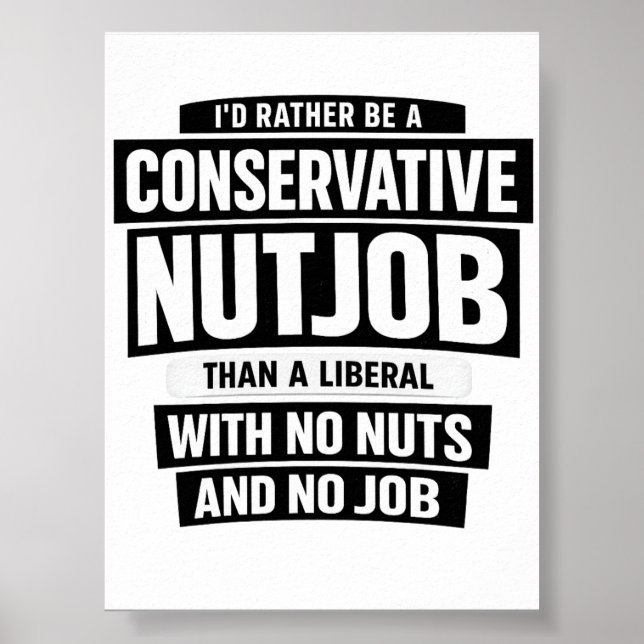 I'd Rather Be A Conservative Nutjob Than A Liberal Poster (Framsidan)