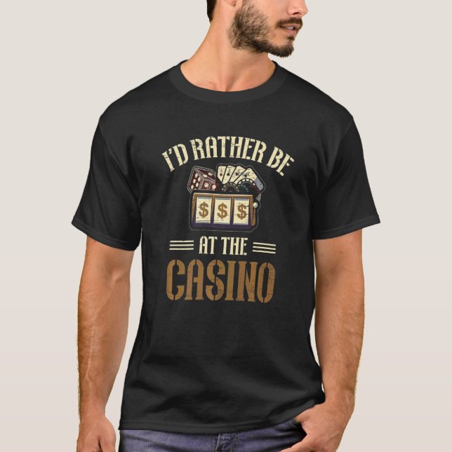 I'd Rather Be At The Casino Bet Gamble Dealer Poke T Shirt (Framsida)