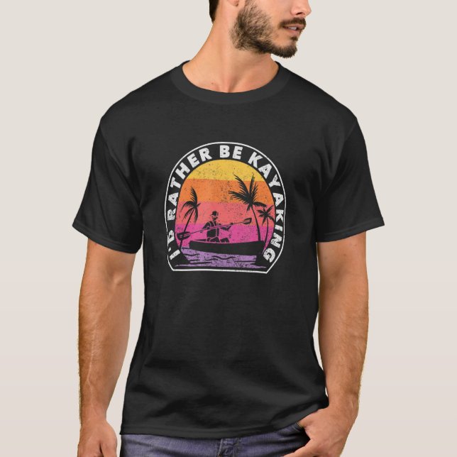 I'D Rather Be At The Lake Kayaking Funny Kanuing A T Shirt (Framsida)