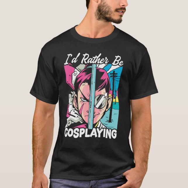 I'd Rather Be Cosplaying Cosplayer Costume Play Co T Shirt (Framsida)