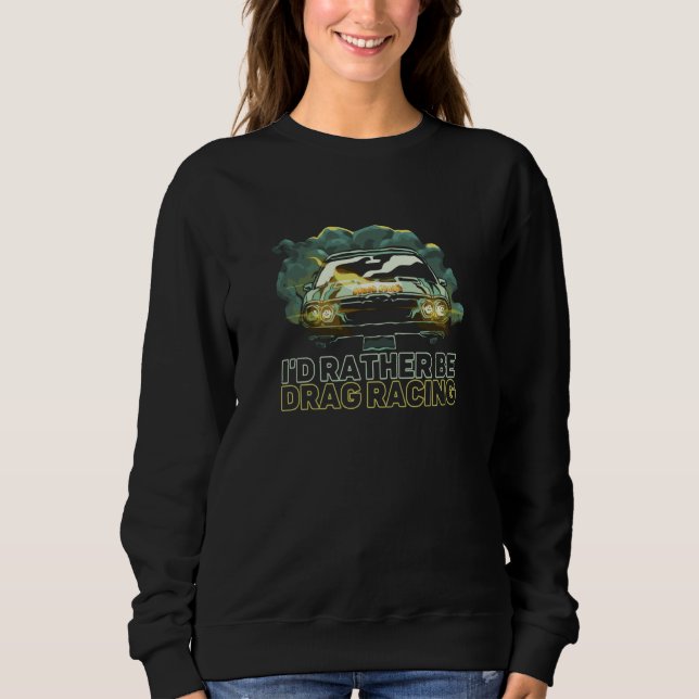 I'd Rather Be Drag Racing Car Racer Turbo Vehicle T Shirt (Framsida)