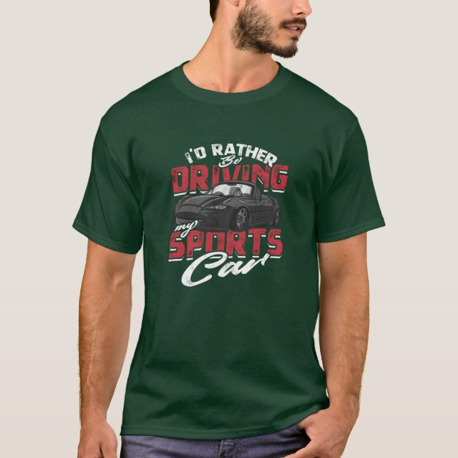 Id rather be driving my sports car Car T Shirt (Framsida)