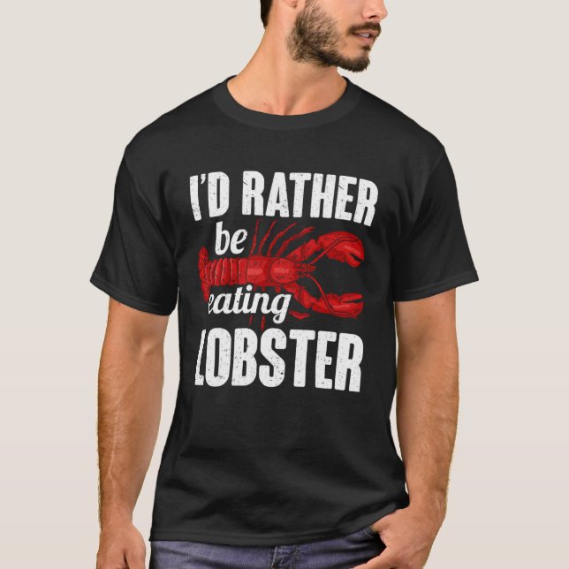 Id Rather Be Eating Lobster Seafood Sea Lobster T Shirt (Framsida)