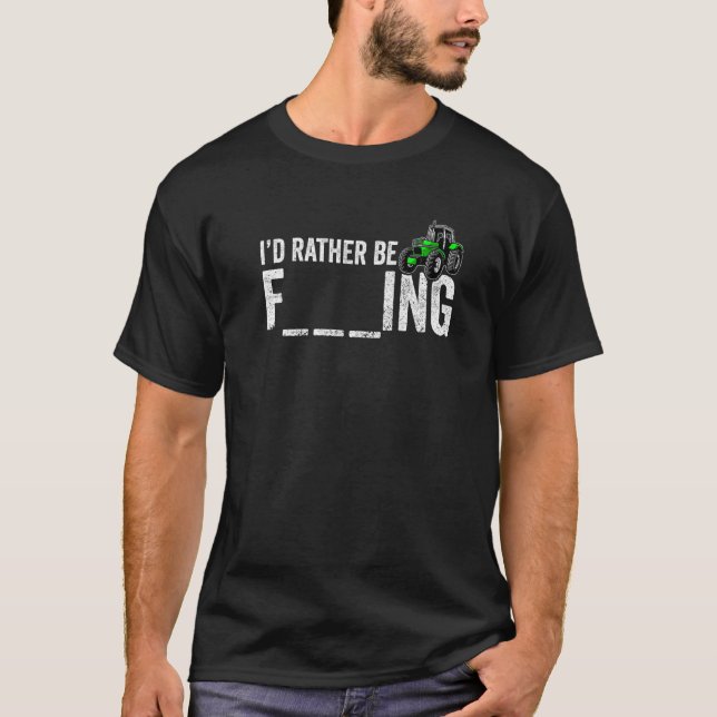 I'd Rather Be Farming  Farmer Women Men Farming  1 T Shirt (Framsida)