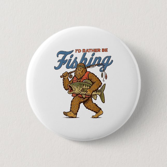 I'd Rather Be Fishing Bigfoot  Knapp (Framsida)