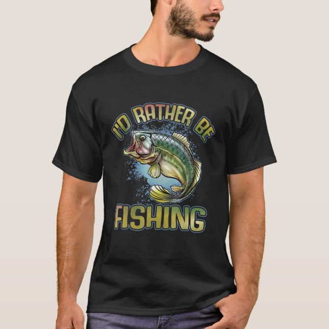 I'd Rather Be Fishing T Shirt (Framsida)