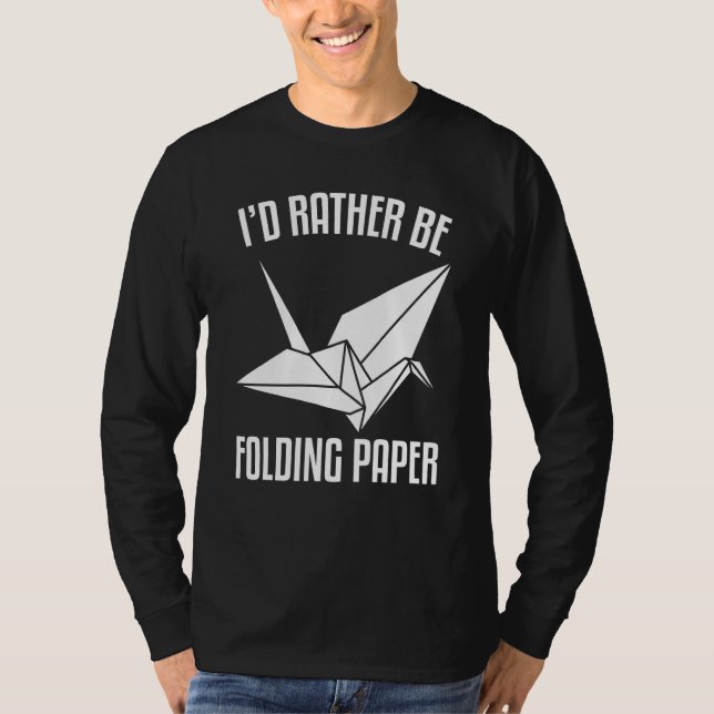 I'D Rather Be Folding paper Origami T Shirt (Framsida)