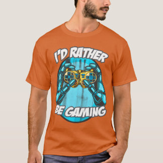 ID Rather Be Gaming Gaming Saying Nerd Geek girl g T Shirt