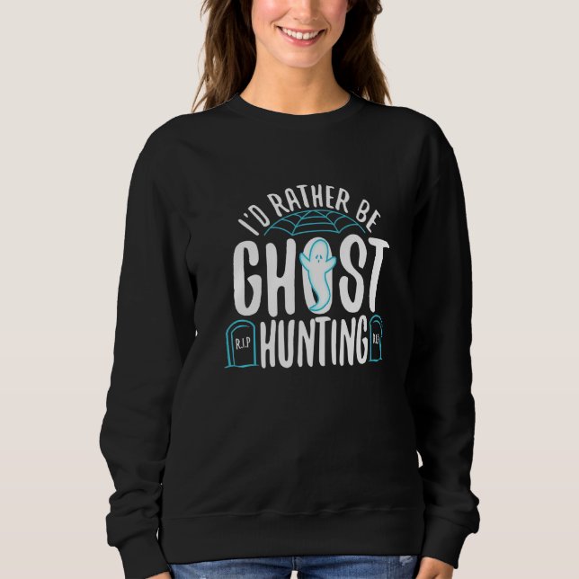I'd Rather Be Ghost Hunting  1 T Shirt (Framsida)