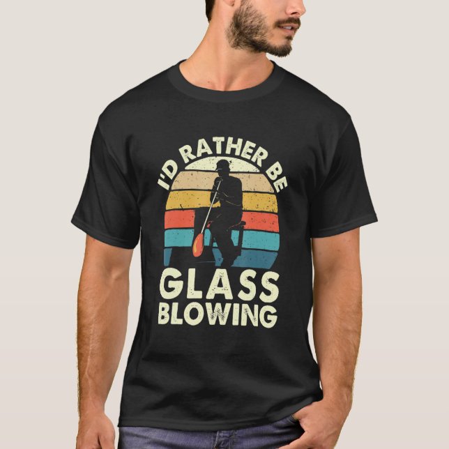 I'd Rather Be Glass Blowing  Retro Glassblower Gla T Shirt (Framsida)